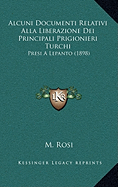 Alcuni Documenti Relativi Alla Liberazione Dei Principali Prigionieri Turchi: Presi A Lepanto (1898)