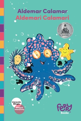 Aldemar Calamar - Aldemari Calamari: Bilingual Book Spanish-English for Kids - Books, Feppy, and Shiro, Ronit (Editor), and Ballleza, Vanessa (Illustrator)