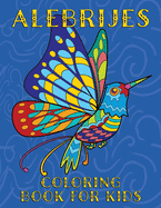 Alebrijes Coloring Book For Kids: Fun & Unique Mexican Folk Art Animal Creature Designs