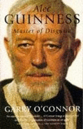 Alec Guinness: Master of Disguise