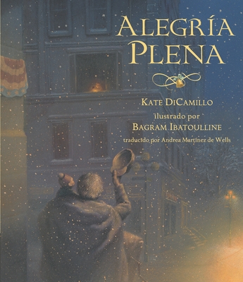 Alegria Plena - DiCamillo, Kate, and Ibatoulline, Bagram (Illustrator)