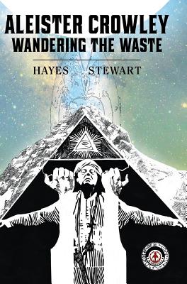 Aleister Crowley: Wandering the Waste - Hayes, Martin