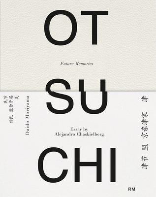 Alejandro Chaskielberg: Otsuchi: Future Memories - Chaskielberg, Alejandro (Photographer), and Moriyama, Daido (Footnotes by)