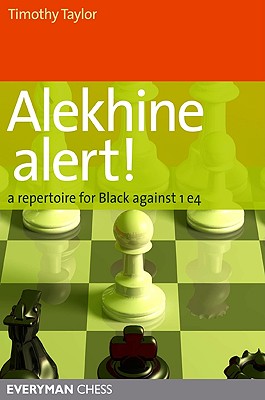 Alekhine Alert!: A repertoire for Black against 1 e4 - Taylor, Timothy