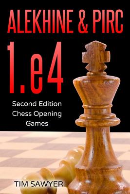 Alekhine & Pirc 1.e4: Second Edition - Chess Opening Games - Sawyer, Tim