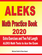 ALEKS Math Practice Book 2020: Extra Exercises and Two Full Length ALEKS Math Tests to Ace the Exam