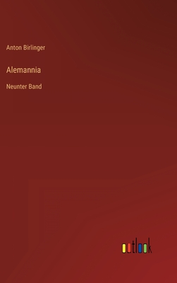 Alemannia: Neunter Band - Birlinger, Anton