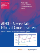 Alert Adverse Late Effects of Cancer Treatment: Volume 2: Normal Tissue Specific Sites and Systems