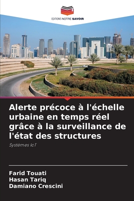 Alerte pr?coce ? l'?chelle urbaine en temps r?el gr?ce ? la surveillance de l'?tat des structures - Touati, Farid, and Tariq, Hasan, and Crescini, Damiano