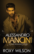 Alessandro Mancini: A Dark Romance Novel