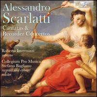 Alessandro Scarlatti: Cantatas & Recorder Concertos - Collegium Pro Musica; Roberta Invernizzi (soprano); Stefano Bagliano (conductor)