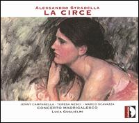Alessandro Stradella: La Circe - Concerto Madrigalesco; Gabriella Biagi Ravenni (critical edition); Jenny Campanella (soprano); Luca Guglielmi (harpsichord);...