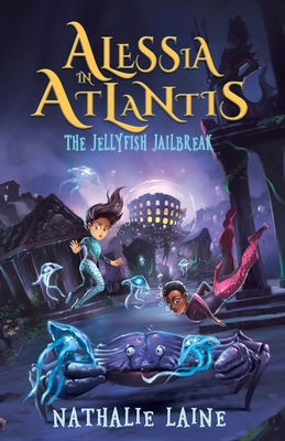 Alessia in Atlantis: The Jellyfish Jailbreak - Laine, Nathalie