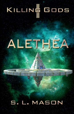 Alethea: An Alternate History Space Opera with Greek Mythology. - Mason, S L