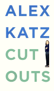 Alex Katz: Cutouts - Katz, Alex, and Felix, Zdenek (Editor), and Ratcliff, Carter (Text by)
