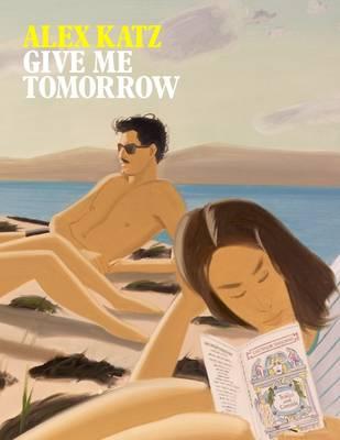 Alex Katz: Give Me Tomorrow - Clark, Martin