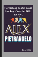 Alex Pietrangelo: Herzschlag des St. Louis Hockey - Von der OHL zur NHL