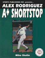 Alex Rodriguez: A-Plus Shortstop
