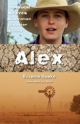 Alex: Through My Eyes - Australian Disaster Zones - Hawke, Rosanne, and White, Lyn (Editor)