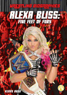 Alexa Bliss: Five Feet of Fury