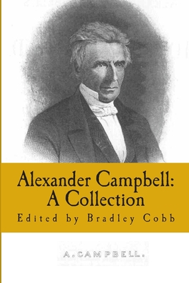 Alexander Campbell: A Collection: Volume 1 - Campbell, Alexander, and Chalmers, Thomas, and McLean, Archibald