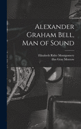 Alexander Graham Bell, Man of Sound