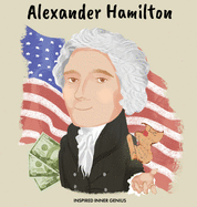 Alexander Hamilton: (Children's Biography Book, Kids Books, Age 5 10, Historical Men in History)