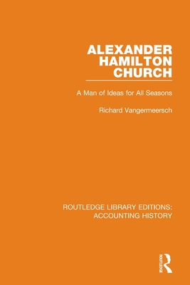 Alexander Hamilton Church: A Man of Ideas for All Seasons - Vangermeersch, Richard