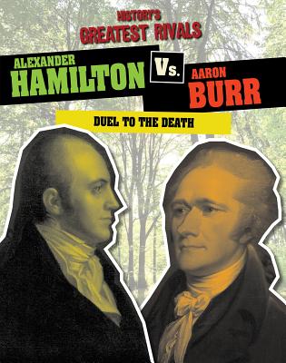 Alexander Hamilton vs. Aaron Burr: Duel to the Death - Roxburgh, Ellis