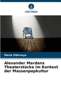 Alexander Mardans Theaterst?cke im Kontext der Massenpopkultur