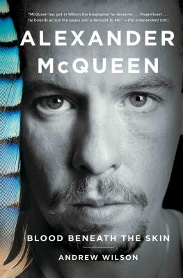 Alexander McQueen: Blood Beneath the Skin - Wilson, Andrew