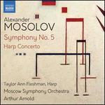 Alexander Mosolov: Symphony No. 5; Harp Concerto