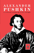 Alexander Pushkin: A Critical Study