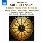 Alexander Shchetynsky: Sacred Music from Ukraine