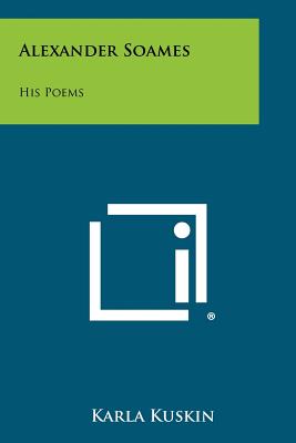 Alexander Soames: His Poems - Kuskin, Karla