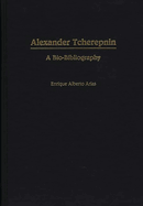 Alexander Tcherepnin: A Bio-Bibliography
