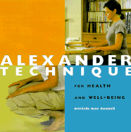 Alexander Technique: For Health and Well-Being - MacDonnell, Michele