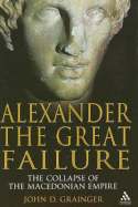 Alexander the Great Failure: The Collapse of the Macedonian Empire