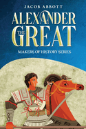 Alexander the Great: Makers of History Series (Annotated)
