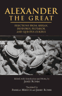 Alexander the Great: Selections from Arrian, Diodorus, Plutarch, and Quintus Curtius