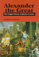 Alexander the Great: The Unique History of Quintus Curtius