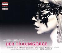 Alexander Zemlinsky: Der Traumgörge - Birgit Calm (soprano); Gabriele Maria Ronge (soprano); Hartmut Welker (baritone); Heinz Kruse (tenor);...