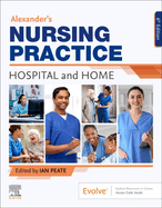 Alexander's Nursing Practice: Hospital and Home