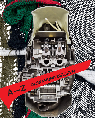 Alexandra Bircken: A-Z - Bircken, Alexandra, and Bayer-Wermuth, Monika (Editor), and Angerer, Marie-Luise (Text by)