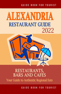 Alexandria Restaurant Guide 2022: Your Guide to Authentic Regional Eats in Alexandria, Virginia (Restaurant Guide 2022)