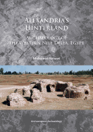 Alexandria's Hinterland: Archaeology of the Western Nile Delta, Egypt