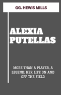Alexia Putellas: "More Than a Player, a Legend: Her Life on and Off the Field"