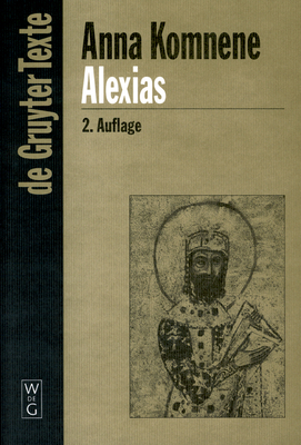 Alexias - Anna Komnene, and Reinsch, Diether Roderick (Editor)