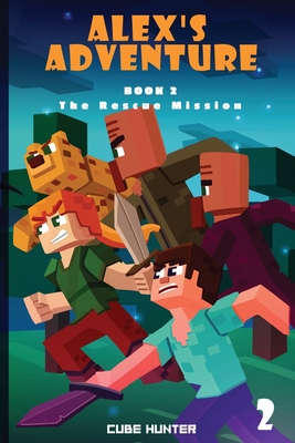 Alex's Adventure Book 2: The Rescue Mission - Cube Hunter