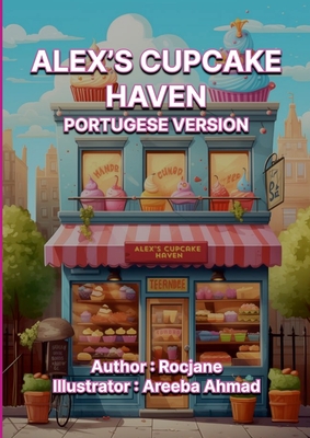 Alex's Cupcake Haven: Portuguese Version - Jane, Roc, and Ahmad, Areeba (Illustrator)